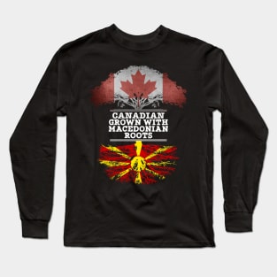 Canadian Grown With Macedonian Roots - Gift for Macedonian With Roots From Macedonia Long Sleeve T-Shirt